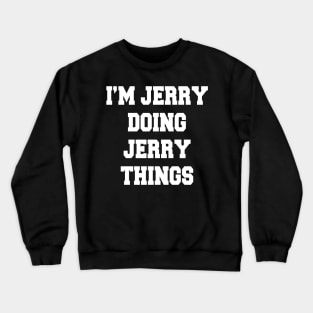 DOING JERRY THINGS Crewneck Sweatshirt